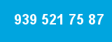939 521 75 87 939 521 75 87
